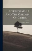 Hydriotaphia And The Garden Of Cyrus. --