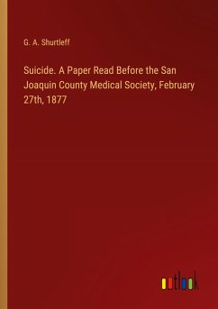 Suicide. A Paper Read Before the San Joaquin County Medical Society, February 27th, 1877
