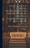 Statuta Sacri Et Canonici Praemonstratensis Ordinis, Renovata Jussu Regis Christianissimi, Et Auctoritate Capituli Nationalis, Anni 1770.......