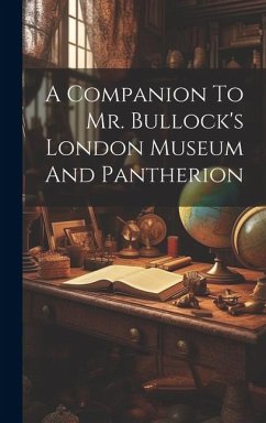 Cover A Companion To Mr. Bullock's London Museum And Pantherion