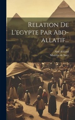 Relation De L'egypte Par Abd-allatif... - Al-Latif, Abd