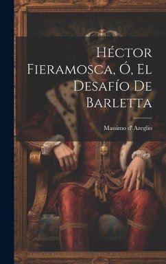 Héctor Fieramosca, Ó, El Desafío De Barletta - Azeglio, Massimo D'