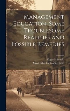 Management Education, Some Troublesome Realities and Possible Remedies - Schein, Edgar H.