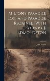 Milton's Paradise Lost and Paradise Regained, With Notes by J. Edmondston