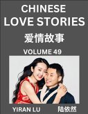 Chinese Love Stories (Volume 49) - Learn Mandarin Chinese Language and Culture While Reading Chinese Romantic Stories, Beginner to Advanced HSK All Levels, Easy Lessons, Vocabulary, English and Simplified Chinese Character Edition Chinese Love Stories (Volume 49) - Learn Mandarin Chinese Language and Culture While Reading Chinese Romantic Stories, Beginner to Advanced HSK All Levels, Easy Lessons, Vocabulary, English and Simplified Chinese Character Edition