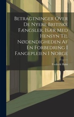 Cover Betragtninger Over De Nyere Britiske Fængsler, Især Med Hensyn Til Nødendigheden Af En Forbedring I Fangepleien I Norge