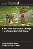Consumo de fauna salvaje y enfermedad del Ébola Consumo de fauna salvaje y enfermedad del Ébola