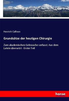 Grundsätze der heutigen Chirurgie - Callisen, Henrich