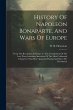 History Of Napoleon Bonaparte, And Wars... - Bild 1