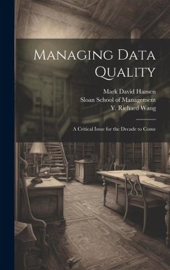 Managing Data Quality: A Critical Issue for the Decade to Come - Hansen, Mark David; Wang, Y. Richard