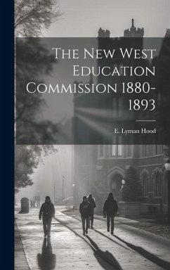 The New West Education Commission 1880-1893 - Hood, E. Lyman