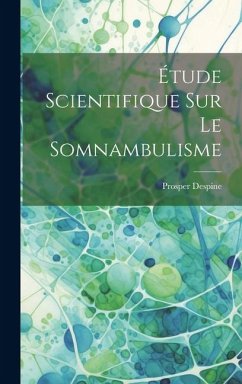 Étude Scientifique Sur Le Somnambulisme - Despine, Prosper