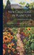 New Creations in Plant Life: An... - Bild 1