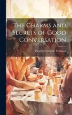 The Charms and Secrets of Good Conversation The Charms and Secrets of Good Conversation