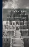 Syrie Centrale: Architecture Civile Et Religieuse Du Ier Au Viie Siècle, Volume 1...