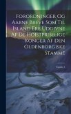 Forordninger Og Aabne Breve Som Til Island Ere Udgivne Af De Hoistpriselige Konger Af Den Oldenborgiske Stamme; Volume 1