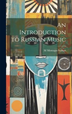 An Introduction to Russian Music - Montagu-Nathan, M.