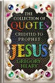 The Collection of Quotes Credited to Prophet Jesus The Collection of Quotes Credited to Prophet Jesus