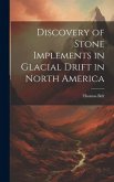 Discovery of Stone Implements in Glacial Drift in North America