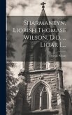 Sharmaneyn, Liorish Thomase Wilson, D.d. ... Lioar I....