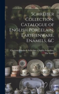 Schreiber Collection. Catalogue of English Porcelain, Earthenware, Enamels, &c - Elizabeth Schreiber, Charles Schreiber