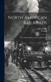 North American Railroads; Their Administration and Economic Policy North American Railroads; Their Administration and Economic Policy