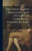 The Gentleman's Magazine, And Historical Chronicle, Volume 83, Part 2