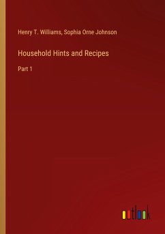 Household Hints and Recipes - Williams, Henry T.; Johnson, Sophia Orne