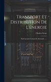 Transport Et Distribution De L'énergie: Par Courants Continus Et Alternatifs ......