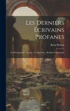 Cover Les Derniers Écrivains Profanes: Les Panégyristes - Ausone - le Querolus - Rutilius Namatianus