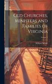 Old Churches, Ministers and Families of Virginia; Volume 2