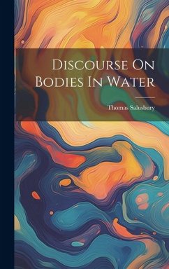 Discourse On Bodies In Water - Salusbury, Thomas
