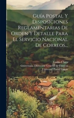 Cover Guía Postal Y Disposiciones Reglamentarias De Orden Y Detalle Para El Servicio Nacional De Correos...