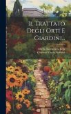 Il Trattato Degli Orti E Giardini... Il Trattato Degli Orti E Giardini...