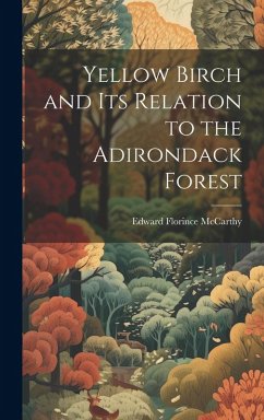 Yellow Birch and Its Relation to the Adirondack Forest - McCarthy, Edward Florince