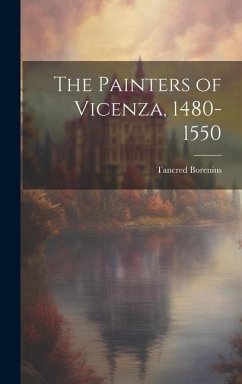 The Painters of Vicenza, 1480-1550 - Borenius, Tancred