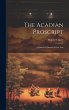 The Acadian Proscript: A Historical... - Bild 1