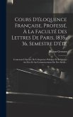 Cours D'éloquence Française, Professé, À La Faculté Des Lettres De Paris, 1835-36, Semestre D'été: Contenant L'histoire De L'éloquence Politique Et Re