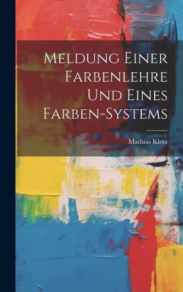 Meldung Einer Farbenlehre Und Eines Farben-systems Meldung Einer Farbenlehre Und Eines Farben-systems