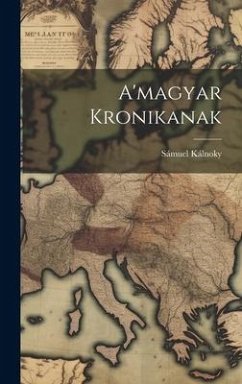 A'magyar Kronikanak - Kálnoky, Sámuel