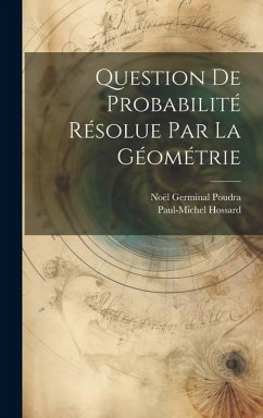 Question De Probabilité Résolue Par La Géométrie - Poudra, Noël Germinal; Hossard, Paul-Michel