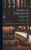 Forms of Decrees in Equity: And of Orders Connected With Them, With Practical Notes