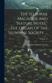 The Selborne Magazine And "nature Notes," The Organ Of The Selborne Society ....; Volume 16