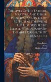 The Lives Of The Fathers, Martyrs, And Other Principal Saints. Ed. By F.c. Husenbeth. [with] The History Of The Blessed Virgin Mary, By The Abbé Orsin