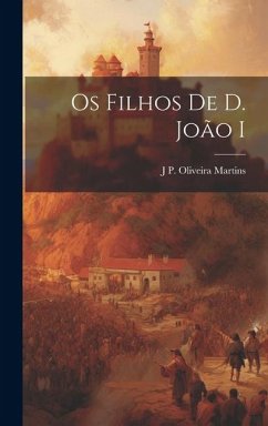 Os filhos de d. João I - Martins, J. P. Oliveira