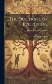 The Doctrine of Evolution: Its Basis and Its Scope