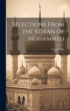 Selections From the Koran of Mohammed - Sale, George