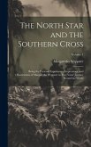 The North Star and the Southern Cross: Being the Personal Experiences, Impressions, and Observations of Margaretha Weppner in Two Years' Journey Round