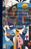 The Pelican Chorus & Other Nonsense Verses