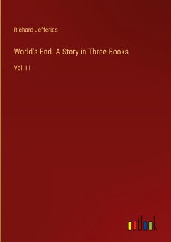 World's End. A Story in Three Books